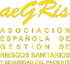 AEGRIS. Asociaci&oacute;n Espa&ntilde;ola de Gesti&oacute;n de Riesgos Sanitarios y Seguridad del Pacientea
